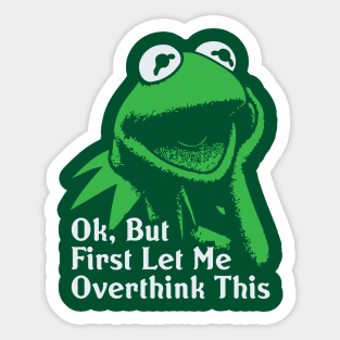 Ok, But First Let Me Overthink This Sticker